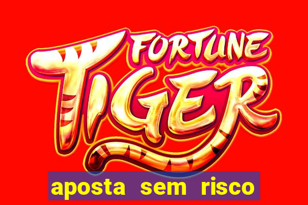 aposta sem risco bet 365
